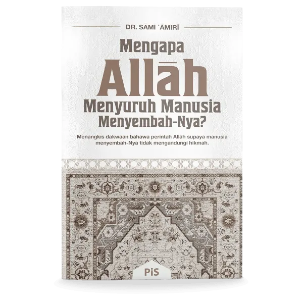Mengapa Allah Menyuruh Manusia Menyembah-Nya?